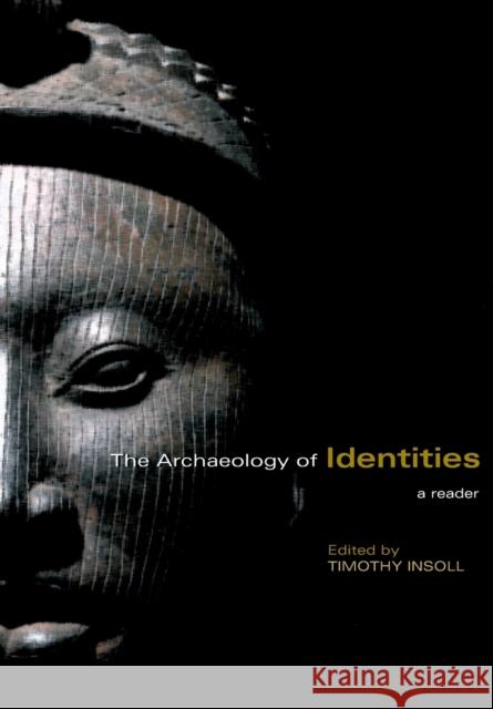 The Archaeology of Identities: A Reader Insoll, Timothy 9780415415026