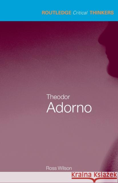 Theodor Adorno Ross Wilson 9780415418195