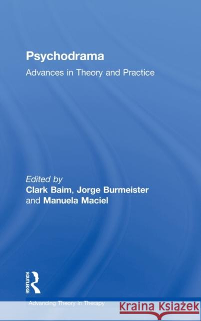 Psychodrama: Advances in Theory and Practice Baim, Clark 9780415419130 Routledge
