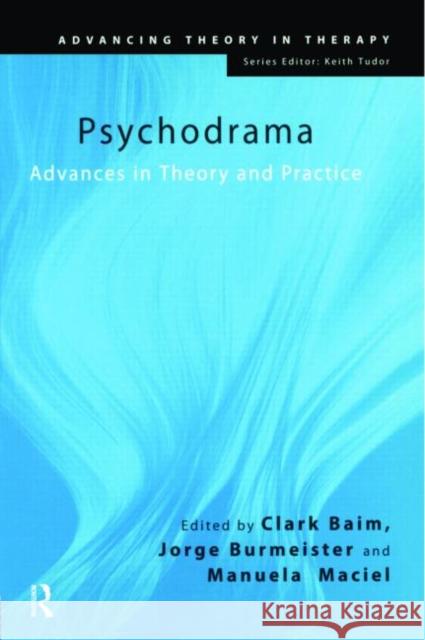 Psychodrama: Advances in Theory and Practice Baim, Clark 9780415419147 Routledge