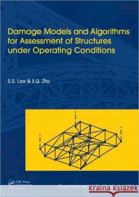 Damage Models and Algorithms for Assessment of Structures Under Operating Conditions: Structures and Infrastructures Book Series, Vol. 5 Law, Siu-Seong 9780415421959 Taylor & Francis