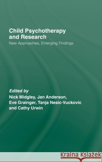 Child Psychotherapy and Research: New Approaches, Emerging Findings Midgley, Nick 9780415422024