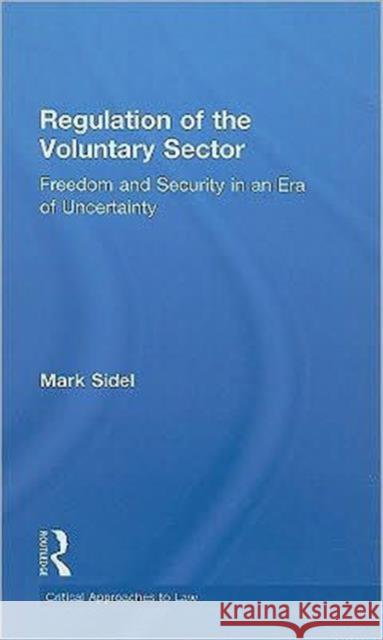 Regulation of the Voluntary Sector: Freedom and Security in an Era of Uncertainty Sidel, Mark 9780415424240 Routledge Cavendish