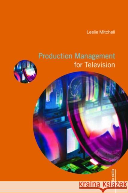 Production Management for Television Leslie Mitchell   9780415424813 Taylor & Francis
