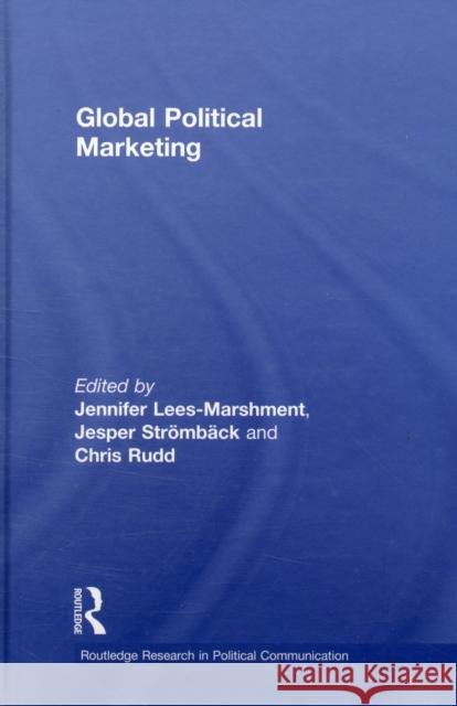 Global Political Marketing Jennifer Lees-Marshment Chris Rudd Jesper Stromback 9780415427227