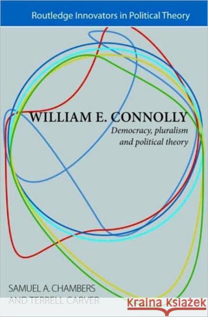 William E. Connolly: Democracy, Pluralism and Political Theory Chambers, Samuel 9780415431231