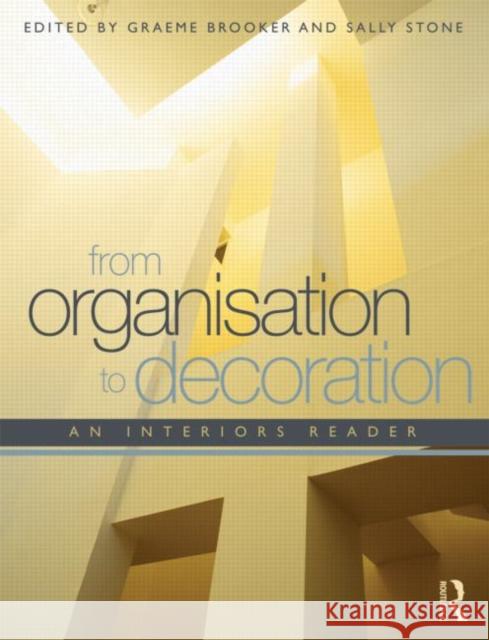 From Organisation to Decoration: An Interiors Reader Brooker, Graeme 9780415436199