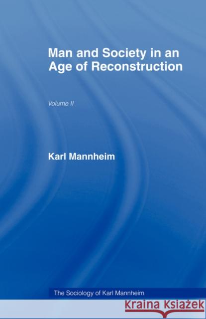 Man and Society in an Age of Reconstruction: Studies in Modern Social Structure Mannheim, Karl 9780415436748