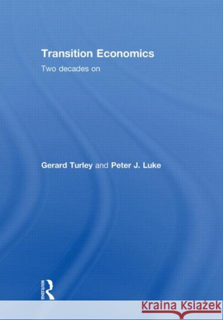 Transition Economics : Two Decades On Gerard Turley Peter Luke  9780415438810