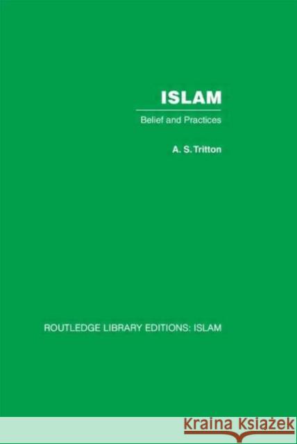 Islam : Belief and Practices A.S. Tritton A.S. Tritton  9780415438971 Taylor & Francis