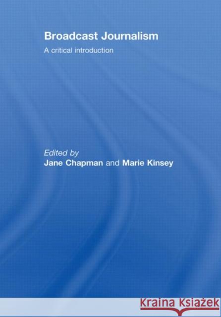 Broadcast Journalism : A Critical Introduction Jane Chapman 9780415441544 Routledge