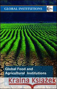 Global Food and Agricultural Institutions D John Shaw 9780415445047 0