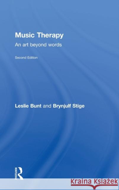 Music Therapy: An Art Beyond Words Bunt, Leslie 9780415450683