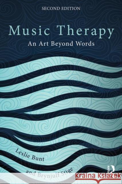 Music Therapy: An art beyond words Bunt, Leslie 9780415450690