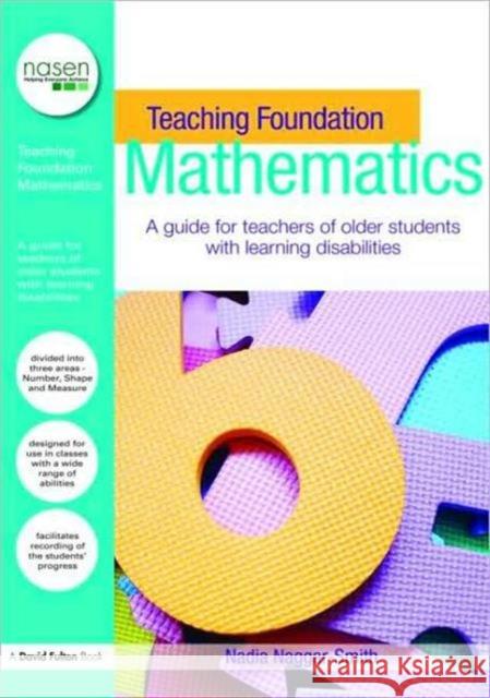 Teaching Foundation Mathematics: A Guide for Teachers of Older Students with Learning Difficulties Naggar-Smith, Nadia 9780415451642 TAYLOR & FRANCIS LTD