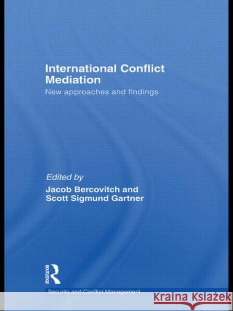 International Conflict Mediation: New Approaches and Findings Bercovitch, Jacob 9780415453097 Taylor & Francis