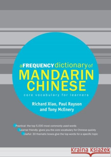 A Frequency Dictionary of Mandarin Chinese: Core Vocabulary for Learners Xiao, Richard 9780415455862 Taylor & Francis Ltd