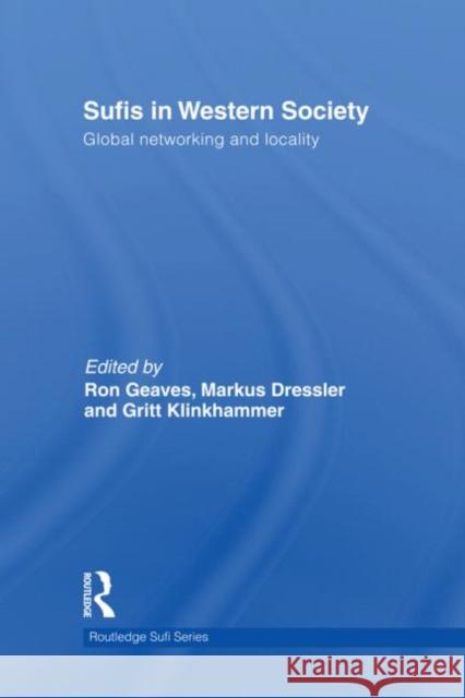 Sufis in Western Society: Global networking and locality Dressler, Markus 9780415457118 Routledge