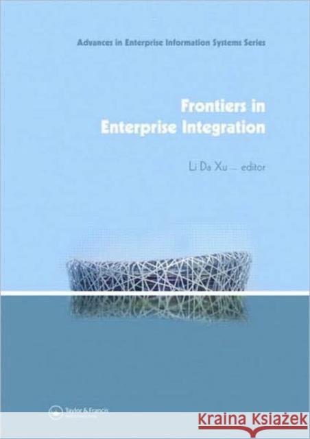 Frontiers in Enterprise Integration Li D. Xu 9780415457798 CRC