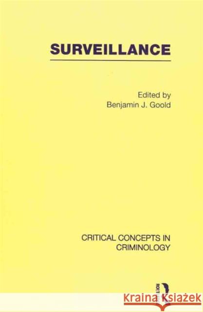 Surveillance: Critical Concepts in Criminology Goold, Benjamin 9780415458191 Taylor & Francis