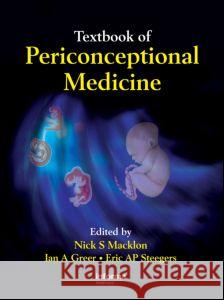 Textbook of Periconceptional Medicine Nicholas Macklon Ian Greer Eric Steegers 9780415458924