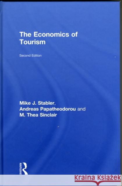 The Economics of Tourism M Thea Sinclair MIKE J STABLER Andreas Papatheodorou 9780415459389 Taylor & Francis
