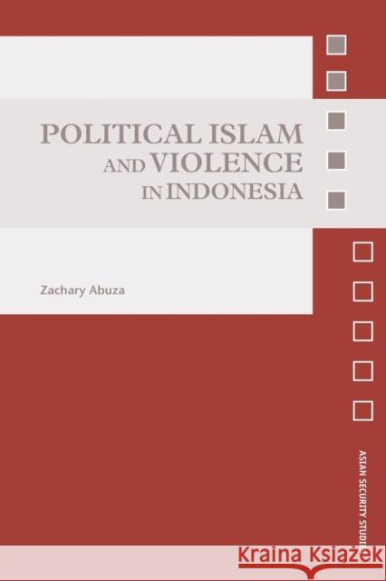 Political Islam and Violence in Indonesia Zachary Abuza   9780415461061 Taylor & Francis