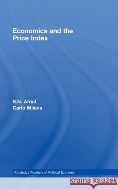 Economics and the Price Index S.N. Afriat Carlo Milana  9780415471817 Taylor & Francis
