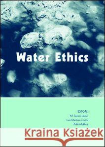 Water Ethics: Marcelino Botin Water Forum 2007 Llamas, M. Ramon 9780415473033
