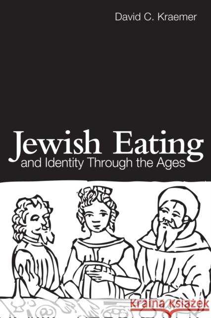Jewish Eating and Identity Through the Ages David   C Kraemer   9780415476409