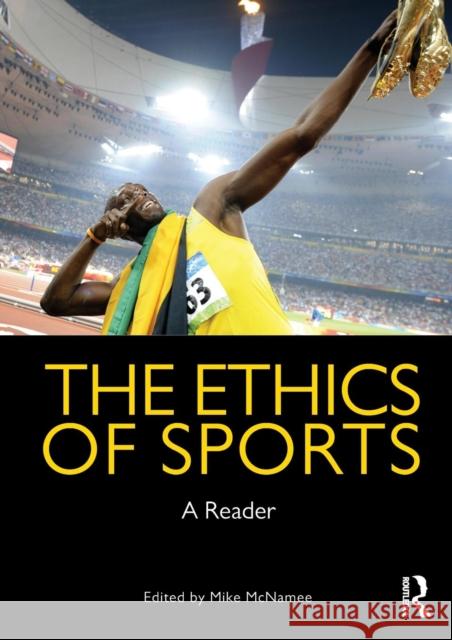 The Ethics of Sports: A Reader McNamee, Mike 9780415478618