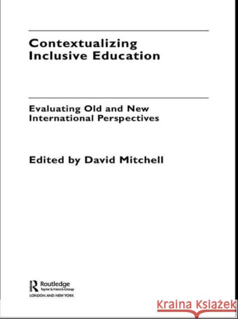 Contextualizing Inclusive Education: Evaluating Old and New International Paradigms Mitchell, David 9780415478823 Taylor & Francis