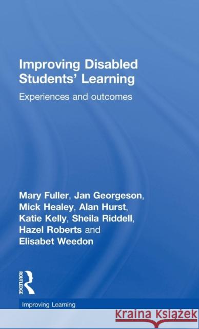 Improving Disabled Students' Learning: Experiences and Outcomes Fuller, Mary 9780415480482