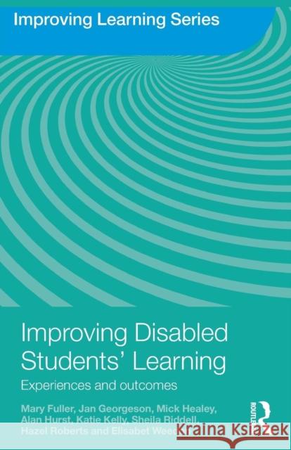 Improving Disabled Students' Learning: Experiences and Outcomes Fuller, Mary 9780415480499