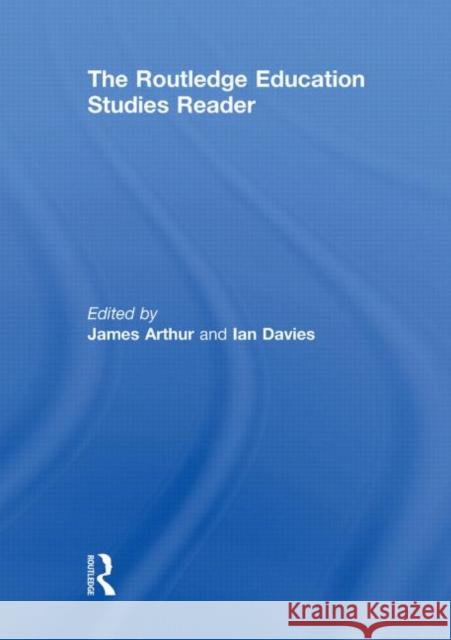 The Routledge Education Studies Reader James Arthur Ian Davies  9780415482356 Taylor & Francis