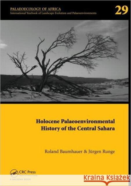 Holocene Palaeoenvironmental History of the Central Sahara: Palaeoecology of Africa Vol. 29, an International Yearbook of Landscape Evolution and Pala Baumhauer, Roland 9780415482561 Taylor & Francis