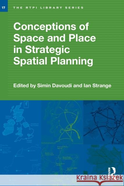 Conceptions of Space and Place in Strategic Spatial Planning Simin Davoudi Ian Strange  9780415486668 Taylor & Francis