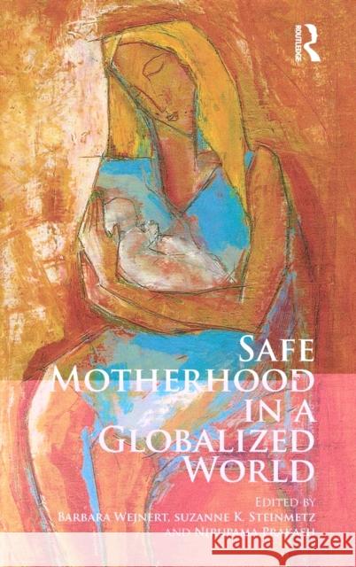 Safe Motherhood in a Globalized World Wejnert Barbara 9780415488167