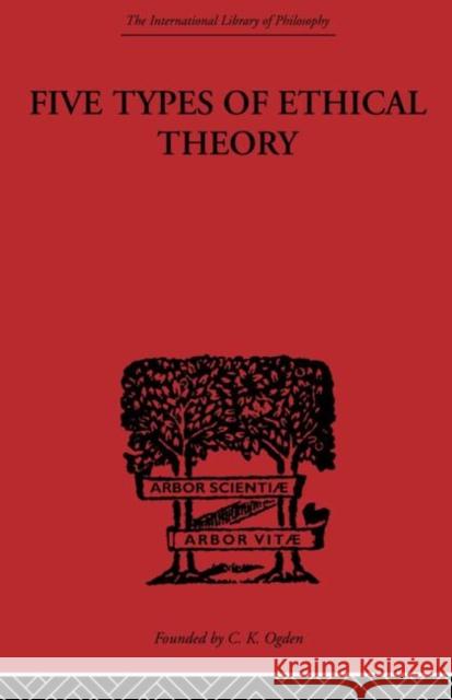 Five Types of Ethical Theory C.D. Broad   9780415488235 Taylor & Francis