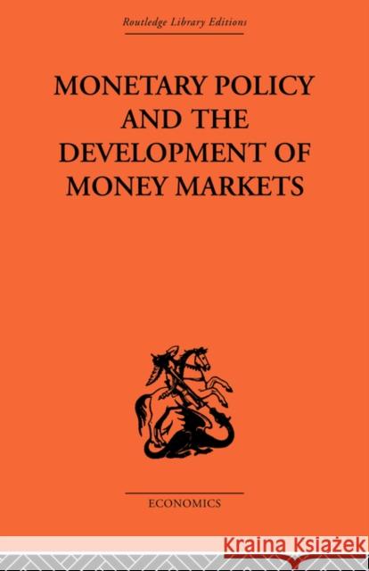 Monetary Policy and the Development of Money Markets J.S.G. Wilson   9780415488921 Taylor & Francis