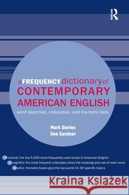 A Frequency Dictionary of Contemporary American English : Word Sketches, Collocates and Thematic Lists Mark Davies Dee Gardner  9780415490641