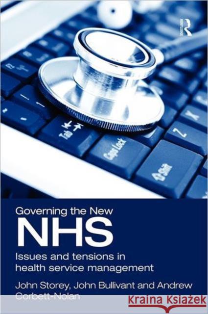 Governing the New Nhs: Issues and Tensions in Health Service Management Storey, John 9780415492768