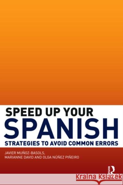 Speed Up Your Spanish: Strategies to Avoid Common Errors Muñoz-Basols, Javier 9780415493321
