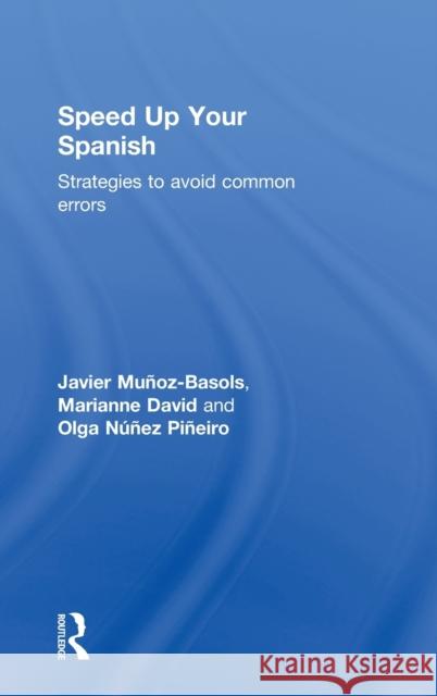 Speed Up Your Spanish: Strategies to Avoid Common Errors Muñoz-Basols, Javier 9780415493338 Taylor & Francis