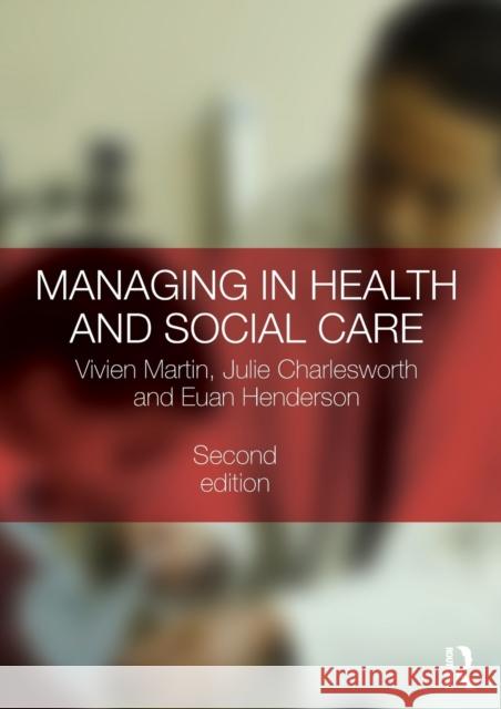 Managing in Health and Social Care Vivien Martin 9780415493895