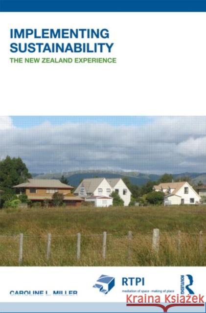 Implementing Sustainability: The New Zealand Experience Miller, Caroline L. 9780415495516