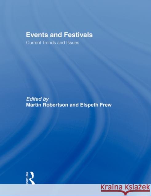Events and Festivals: Current Trends and Issues Robertson, Martin 9780415495639 