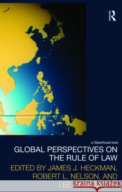 Global Perspectives on the Rule of Law James J. Heckman Robert  L. Nelson Lee Cabatingan 9780415499552
