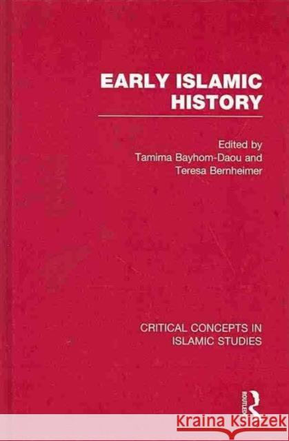 Early Islamic History Teresa Bernheimer Tamima Bayhom-Daou 9780415500876