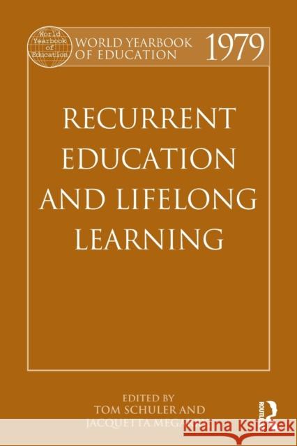 World Yearbook of Education 1979: Recurrent Education and Lifelong Learning Schuler, Tom 9780415502351